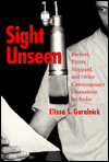 Title: Sight Unseen: Beckett, Pinter, Stoppard, and Other Contemporary Dramatists on Radio, Author: Elissa S. Guralnick