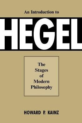 An Introduction To Hegel: The Stages of Modern Philosophy
