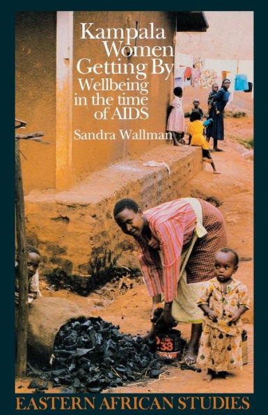 Kampala Women Getting By: Wellbeing in the Time of AIDS / Edition 1