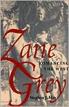 Title: Zane Grey: Romancing The West, Author: Stephen J. May