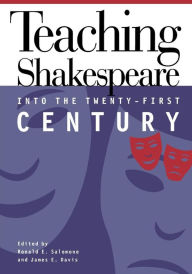 Title: Teaching Shakespeare into the Twenty-First Century, Author: Ronald E. Salomone