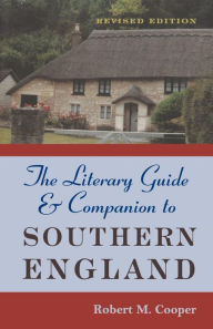 Title: The Literary Guide and Companion to Southern England: Revised Edition, Author: Robert M. Cooper