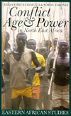 Title: Conflict, Age and Power in North East Africa: Age Systems In Transition, Author: Eisei Kurimoto