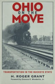 Title: Ohio On The Move: Transportation in the Buckeye State, Author: H. Roger Grant