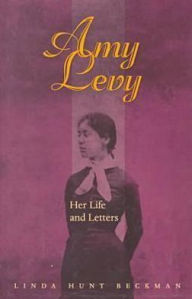 Title: Amy Levy: Her Life and Letters, Author: Linda Hunt Beckman