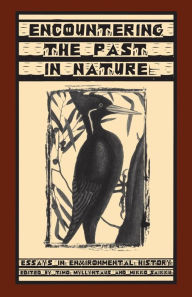 Title: Encountering the Past in Nature: Essays in Environmental History, Author: Timo Myllyntaus