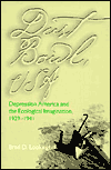 Title: Dust Bowl, USA: Depression America and the Ecological Imagination, 1929-1941, Author: Brad Lookingbill
