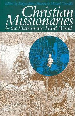 Christian Missionaries and the State in the Third World: In Third World / Edition 1