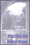 Title: Framing the Polish Home: Postwar Cultural Constructions of Hearth, Nation, and Self, Author: Bozena Shallcross