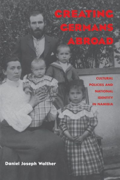 Creating Germans Abroad: Cultural Policies and National Identity Namibia