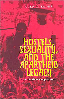 Hostels, Sexuality, and the Apartheid Legacy: Malevolent Geographies
