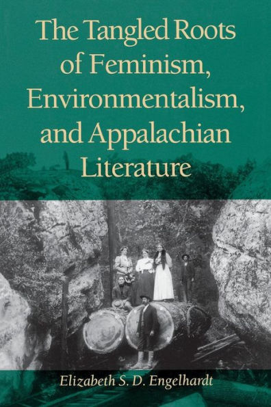 The Tangled Roots of Feminism, Environmentalism, and Appalachian Literature