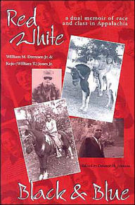 Title: Red, White, Black, and Blue: A Dual Memoir of Race and Class in Appalachia, Author: William M. Drennen Jr.