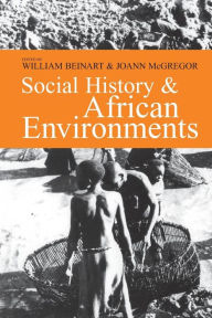 Title: Social History and African Environments, Author: William Beinart