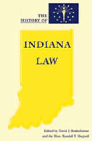 The History of Indiana Law / Edition 1