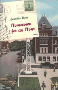 Title: Hometown for an Hour: Poems, Author: Jennifer Rose