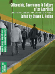 Title: Limits to Liberation after Apartheid: Citizenship, Governance & Culture, Author: Steven L Robins