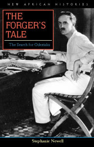 Title: The Forger's Tale: The Search for Odeziaku, Author: Stephanie Newell