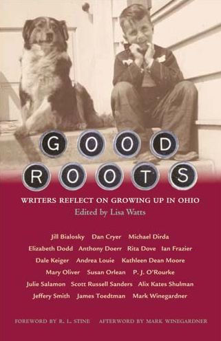 Good Roots: Writers Reflect on Growing Up in Ohio