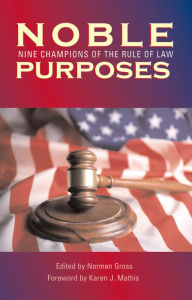 Title: Noble Purposes: Nine Champions of the Rule of Law, Author: Norman Gross