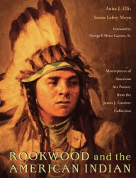 Title: Rookwood and the American Indian: Masterpieces of American Art Pottery from the James J. Gardner Collection, Author: Anita J. Ellis