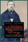 The Whiskey Merchant's Diary: An Urban Life in the Emerging Midwest