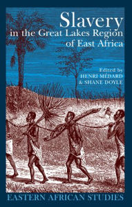 Title: Slavery in the Great Lakes Region of East Africa, Author: Henri Medard