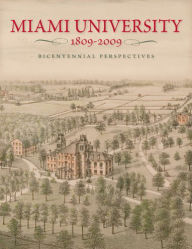 Title: Miami University, 1809-2009: Bicentennial Perspectives, Author: Curtis W. Ellison