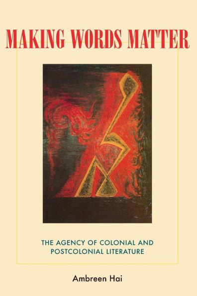 Making Words Matter: The Agency of Colonial and Postcolonial Literature