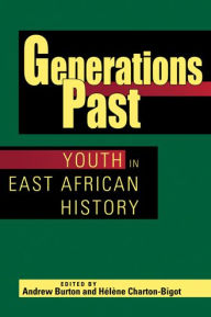 Title: Generations Past: Youth in East African History, Author: Andrew Burton