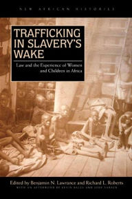 Title: Trafficking in Slavery's Wake: Law and the Experience of Women and Children in Africa, Author: Kevin Bales
