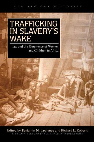 Trafficking in Slavery's Wake: Law and the Experience of Women and Children in Africa