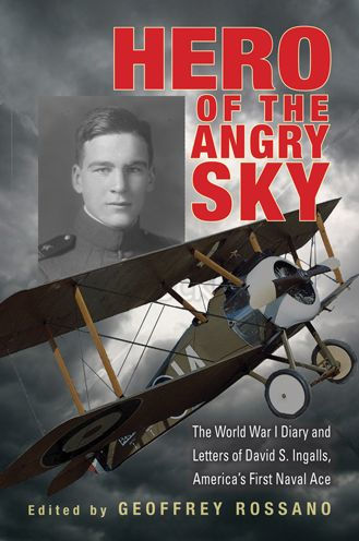 Hero of The Angry Sky: World War I Diary and Letters David S. Ingalls, America's First Naval Ace