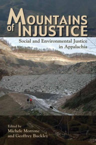 Title: Mountains of Injustice: Social and Environmental Justice in Appalachia, Author: Michele Morrone