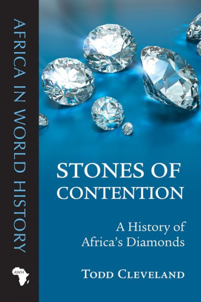 Stones of Contention: A History Africa's Diamonds