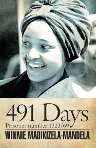 Title: 491 Days: Prisoner Number 1323/69, Author: Winnie Mandela