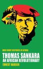 Thomas Sankara: An African Revolutionary