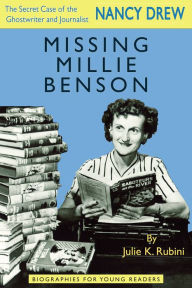 Title: Missing Millie Benson: The Secret Case of the Nancy Drew Ghostwriter and Journalist, Author: Julie K. Rubini