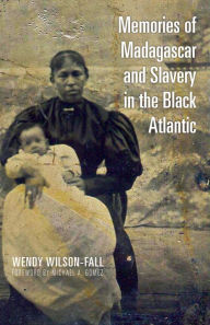 Title: Memories of Madagascar and Slavery in the Black Atlantic, Author: 