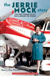 Title: The Jerrie Mock Story: The First Woman to Fly Solo around the World, Author: Nancy Roe Pimm