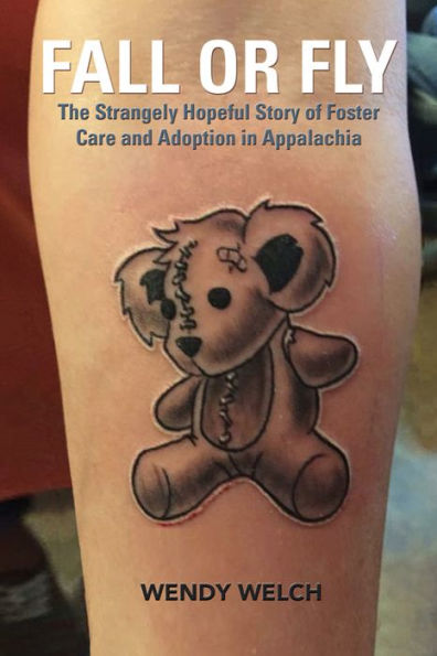 Fall or Fly: The Strangely Hopeful Story of Foster Care and Adoption Appalachia