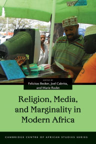 Title: Religion, Media, and Marginality in Modern Africa, Author: Felicitas Becker