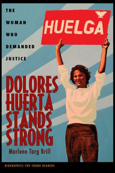 Dolores Huerta Stands Strong: The Woman Who Demanded Justice