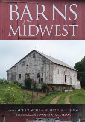 Barns Of The Midwest By Allen G Noble Paperback Barnes Noble