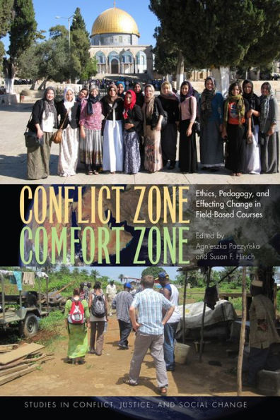 Conflict Zone, Comfort Zone: Ethics, Pedagogy, and Effecting Change Field-Based Courses