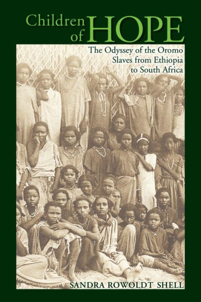 Children of Hope: the Odyssey Oromo Slaves from Ethiopia to South Africa