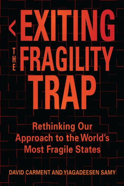 Exiting the Fragility Trap: Rethinking Our Approach to World's Most Fragile States
