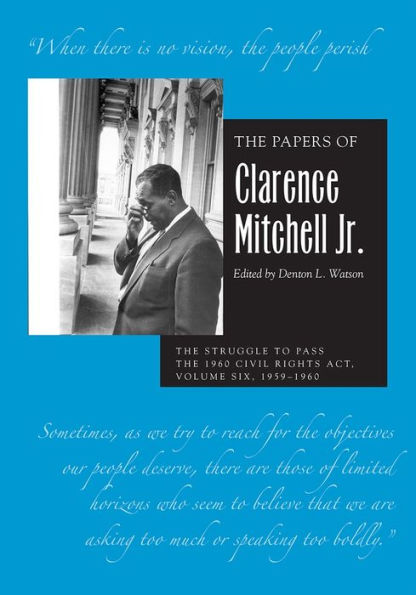 the Papers of Clarence Mitchell Jr., Volume VI: Struggle to Pass 1960 Civil Rights Act, 1959-1960