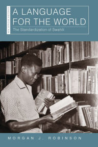 Download textbooks to your computer A Language for the World: The Standardization of Swahili