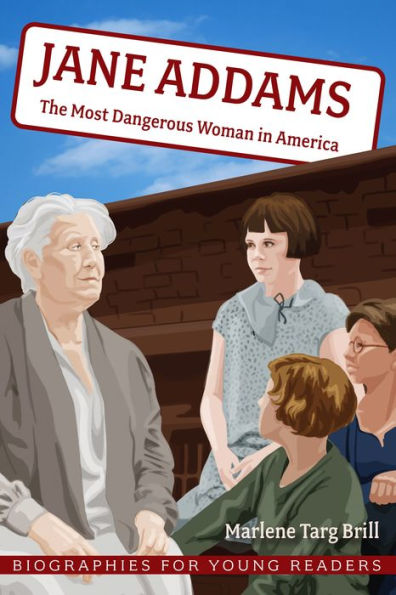 Jane Addams: The Most Dangerous Woman in America